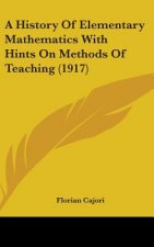 A History of Elementary Mathematics with Hints on Methods of Teaching (1917)