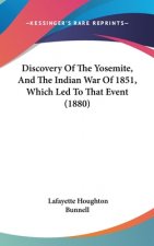 Discovery of the Yosemite, and the Indian War of 1851, Which Led to That Event (1880)