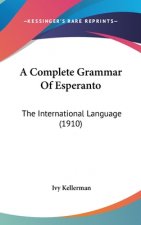 A Complete Grammar of Esperanto: The International Language (1910)