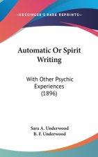 Automatic or Spirit Writing: With Other Psychic Experiences (1896)