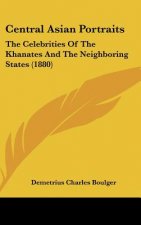 Central Asian Portraits: The Celebrities of the Khanates and the Neighboring States (1880)