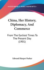 China, Her History, Diplomacy, And Commerce: From The Earliest Times To The Present Day (1901)