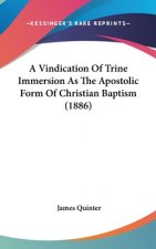 A Vindication of Trine Immersion as the Apostolic Form of Christian Baptism (1886)