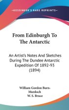 From Edinburgh to the Antarctic: An Artist's Notes and Sketches During the Dundee Antarctic Expedition of 1892-93 (1894)