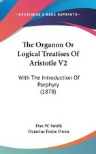 The Organon or Logical Treatises of Aristotle V2: With the Introduction of Porphyry (1878)