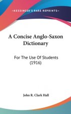 A Concise Anglo-Saxon Dictionary: For the Use of Students (1916)