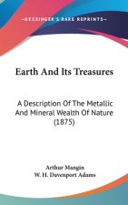 Earth and Its Treasures: A Description of the Metallic and Mineral Wealth of Nature (1875)