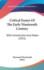 Critical Essays of the Early Nineteenth Century: With Introduction and Notes (1921)