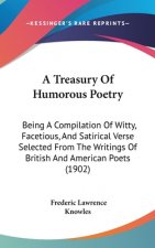 A Treasury of Humorous Poetry: Being a Compilation of Witty, Facetious, and Satirical Verse Selected from the Writings of British and American Poets