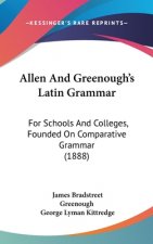 Allen and Greenough's Latin Grammar: For Schools and Colleges, Founded on Comparative Grammar (1888)