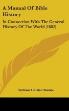 A Manual of Bible History: In Connection with the General History of the World (1882)