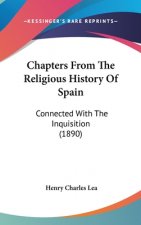 Chapters From The Religious History Of Spain: Connected With The Inquisition (1890)