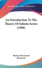 An Introduction to the Theory of Infinite Series (1908)