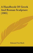 A Handbook of Greek and Roman Sculpture (1905)