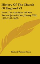 History Of The Church Of England V1: From The Abolition Of The Roman Jurisdiction, Henry VIII, 1529-1537 (1878)
