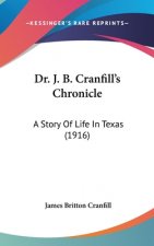 Dr. J. B. Cranfill's Chronicle: A Story Of Life In Texas (1916)