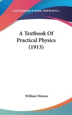 A Textbook of Practical Physics (1913)