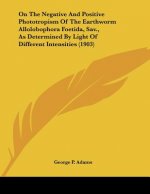 On The Negative And Positive Phototropism Of The Earthworm Allolobophora Foetida, Sav., As Determined By Light Of Different Intensities (1903)