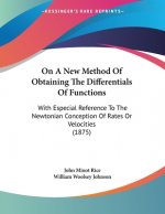 On A New Method Of Obtaining The Differentials Of Functions: With Especial Reference To The Newtonian Conception Of Rates Or Velocities (1875)