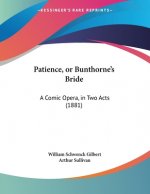 Patience, or Bunthorne's Bride: A Comic Opera, in Two Acts (1881)