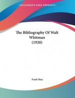 The Bibliography Of Walt Whitman (1920)