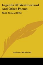 Legends Of Westmorland And Other Poems: With Notes (1896)