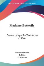 Madame Butterfly: Drame Lyrique En Trois Actes (1906)