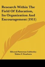 Research Within The Field Of Education, Its Organization And Encouragement (1911)