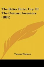 The Bitter Bitter Cry Of The Outcast Inventors (1885)