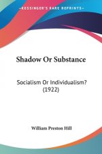 Shadow Or Substance: Socialism Or Individualism? (1922)