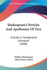 Shakespeare's Pericles And Apollonius Of Tyre: A Study In Comparative Literature (1898)