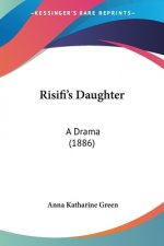 Risifi's Daughter: A Drama (1886)