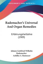 Rademacher's Universal And Organ Remedies: Erfahrungsheillehre (1909)