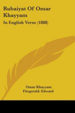 Rubaiyat Of Omar Khayyam: In English Verse (1888)