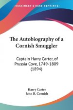 The Autobiography of a Cornish Smuggler: Captain Harry Carter, of Prussia Cove, 1749-1809 (1894)