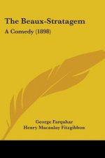 The Beaux-Stratagem: A Comedy (1898)