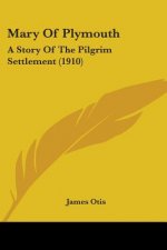 Mary Of Plymouth: A Story Of The Pilgrim Settlement (1910)