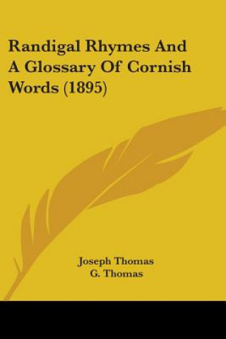 Randigal Rhymes And A Glossary Of Cornish Words (1895)