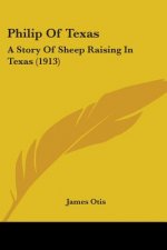 Philip Of Texas: A Story Of Sheep Raising In Texas (1913)