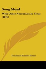 Song Mead: With Other Narratives In Verse (1876)