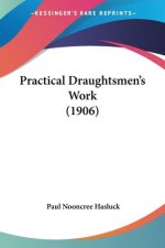 Practical Draughtsmen's Work (1906)