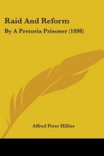 Raid And Reform: By A Pretoria Prisoner (1898)