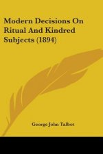 Modern Decisions On Ritual And Kindred Subjects (1894)