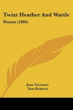 Twixt Heather And Wattle: Poems (1904)