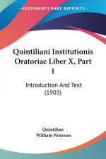 Quintiliani Institutionis Oratoriae Liber X, Part 1: Introduction And Text (1903)