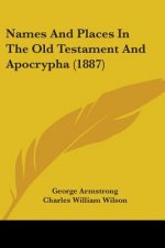 Names And Places In The Old Testament And Apocrypha (1887)