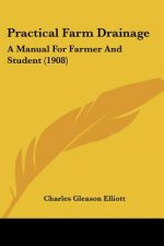 Practical Farm Drainage: A Manual For Farmer And Student (1908)