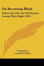 On Becoming Blind: Advice For The Use Of Persons Losing Their Sight (1905)