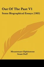 Out Of The Past V1: Some Biographical Essays (1903)