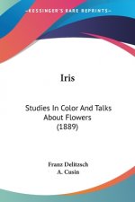 Iris: Studies In Color And Talks About Flowers (1889)